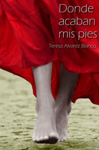 Teresa Blanco — Donde Acaban Mis Pies