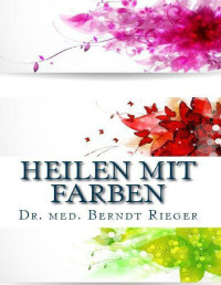 Unknown — Berndt Rieger- Heilen mit Farben