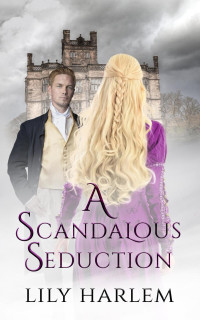 Lily Harlem — A Scandalous Seduction