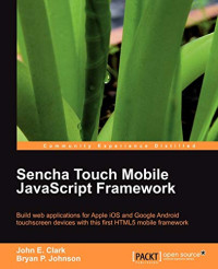 Bryan P. Johnson, John Earl Clark — Sencha Touch Mobile JavaScript Framework