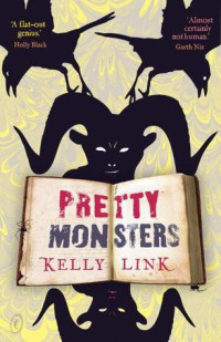 Kelly Link — Pretty Monsters