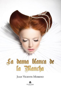 Juan Vicente Moreno — La dama blanca de la Mancha