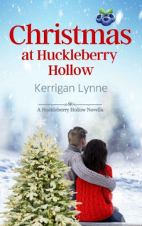 Kerrigan Lynne — Huckleberry Hollow – 01 – Christmas at Huckleberry Hollow