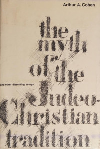 Arthur A. Cohen — The Myth of the Judeo-Christian Tradition