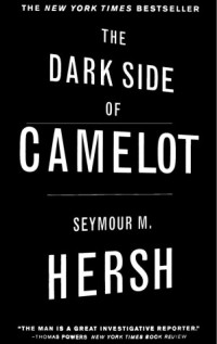 Seymour M. Hersh — The Dark Side of Camelot