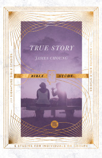 James Choung; — True Story Bible Study