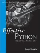 Slatkin, Brett — Effective Python: 59 Specific Ways to Write Better Python