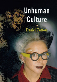 Cottom, Daniel — Unhuman Culture