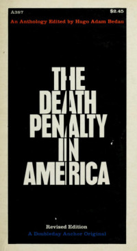 Hugo Adam Bedau — The Death Penalty in America; an Anthology