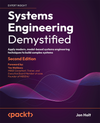 Jon Holt — Systems Engineering Demystified: Apply modern, model-based systems engineering techniques to build complex systems, 2nd Edition