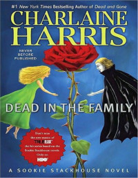 Charlaine Harris — Dead in the Family (A Sookie Stackhouse Novel)