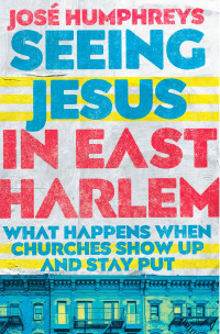 José Humphreys — Seeing Jesus in East Harlem