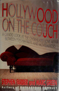 Stephen Farber, Marc Green — Hollywood On The Couch: A Candid Look At The Overheated Love Affair Between Psychiatrists And Moviemakers