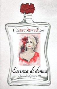 Cinzia Fiore Ricci — Essenza di Donna (Italian Edition)