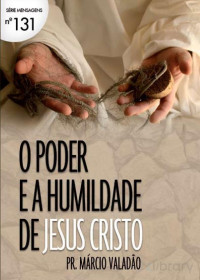 Marcio Valadão — N°131 O Poder e a Humildade de Jesus Cristo