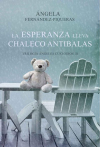 Angela Fernández-Piqueras — La esperanza lleva chaleco antibalas (Spanish Edition)