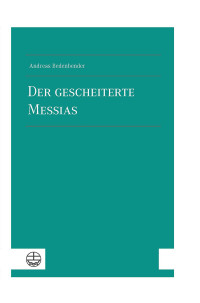 Bedenbender, Andreas; — Der gescheiterte Messias