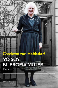 Charlotte von Mahlsdorf — Yo soy mi propia mujer (Tiempo de Memoria) (Spanish Edition)