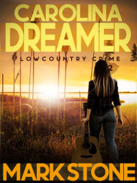 Mark Stone — Carolina Dreamer (Lowcountry Crimes Book 2)