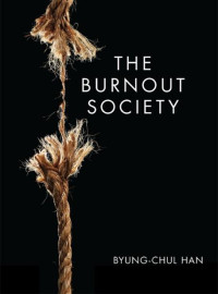 Byung-Chul Han — The Burnout Society