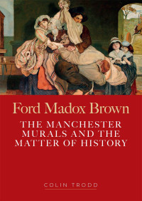 Colin Trodd; — Ford Madox Brown