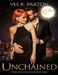 Vee R. Paxton — Unchained: Sterling Chains - Book One