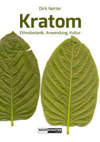 Dirk Netter — Kratom. Ethnobotanik, Anwendung, Kultur