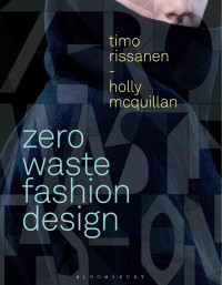 Timo Rissanen;Holly McQuillan; — Zero Waste Fashion Design