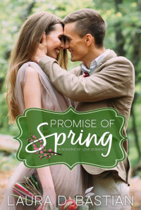 Laura D. Bastian [Bastian, Laura D.] — Promise Of Spring (Seasons of Love #4)