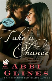 Abbi Glines — Take a Chance: A Rosemary Beach Novel