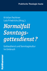 Kristian Fechtner, Lutz Friedrichs & Lutz Friedrichs — Normalfall Sonntagsgottesdienst?