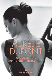 Dupont Aurélie — N'oublie pas pourquoi tu danses