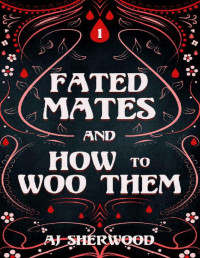 AJ Sherwood — Fated Mates and How to Woo Them