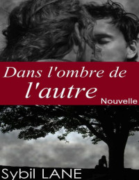 LANE, Sybil [LANE, Sybil] — Dans l'ombre de l'autre (French Edition)