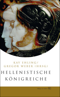 Kay Ehling, Gregor Weber — Hellenistische Königreiche