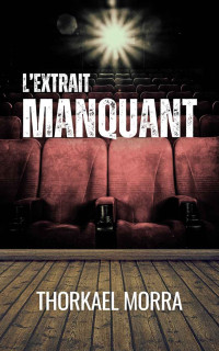 Thorkael Morra — L'extrait manquant (French Edition)