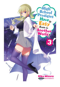 Riku Misora & Sacraneco — High School Prodigies Have It Easy Even in Another World!, Vol. 3