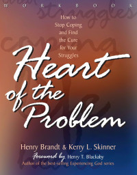 Henry Brandt — The Heart of the Problem: How to Stop Coping and Find the Cure for Your Struggles