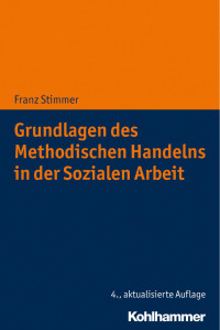 Franz Stimmer — Grundlagen des Methodischen Handelns in der Sozialen Arbeit