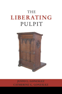 Justo L. Gonzalez;Gonzalez; — The Liberating Pulpit