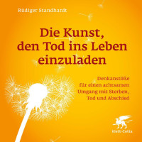 Rüdiger Standhardt — Die Kunst, den Tod ins Leben einzuladen