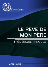 Frederique Arnould  — Le rêve de mon père