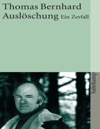 Thomas Bernhard — Auslöschung