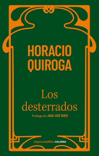 Horacio Quiroga; — Los desterrados