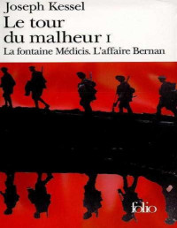 Joseph Kessel — Le tour du malheur I - la fontaine Médicis- L'affaire Bernan