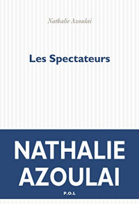 Azoulai, Nathalie — Les Spectateurs (French Edition)