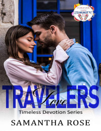 Samantha Rose [Rose, Samantha] — Travelers Love: Timeless Devotion Series book 4 (Forever Safe Summer II 3)