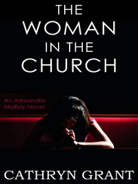 Cathryn Grant — The Woman In The Church (Alexandra Mallory Book 12)