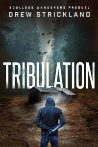 Drew Strickland [Strickland, Drew] — Tribulation (Soulless Wanderers, #0)