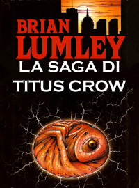 Brian Lumley — La saga di Titus Crow